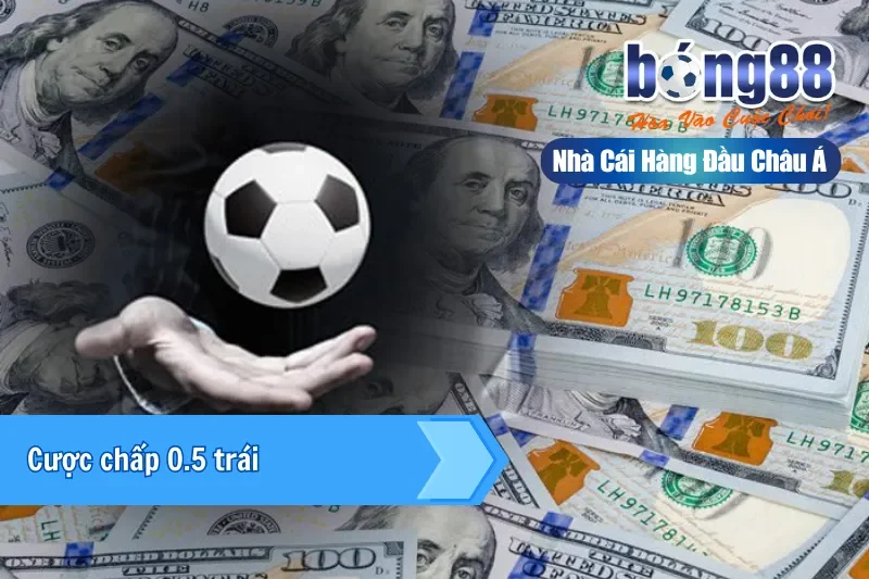 Cược chấp 0.5 trái