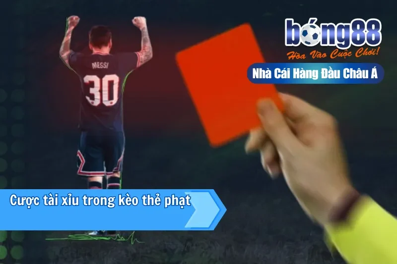 Hình thức cược tài xỉu trong kèo thẻ phạt