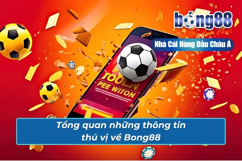 Giới thiệu về nhà cái uy tín Bong88
